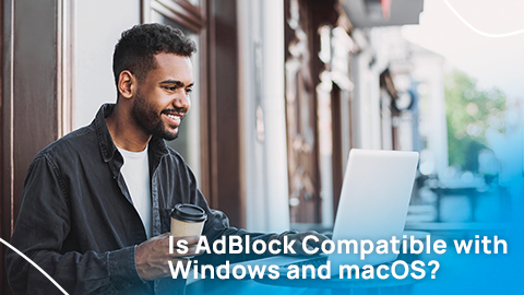 AdBlock Labs: Is It Compatible with Windows and macOS?